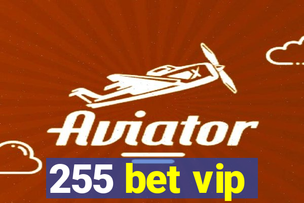 255 bet vip